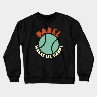 Padel Makes Me Happy Crewneck Sweatshirt